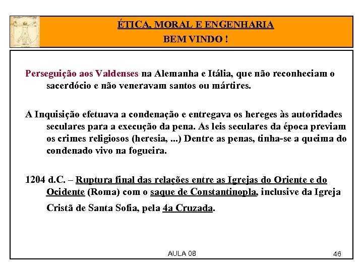 ÉTICA, MORAL E ENGENHARIA BEM VINDO ! Perseguição aos Valdenses na Alemanha e Itália,