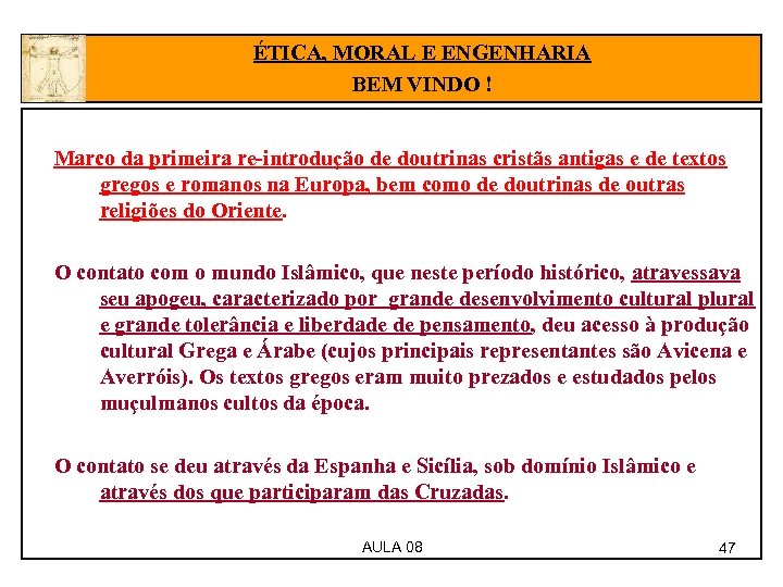 ÉTICA, MORAL E ENGENHARIA BEM VINDO ! Marco da primeira re-introdução de doutrinas cristãs