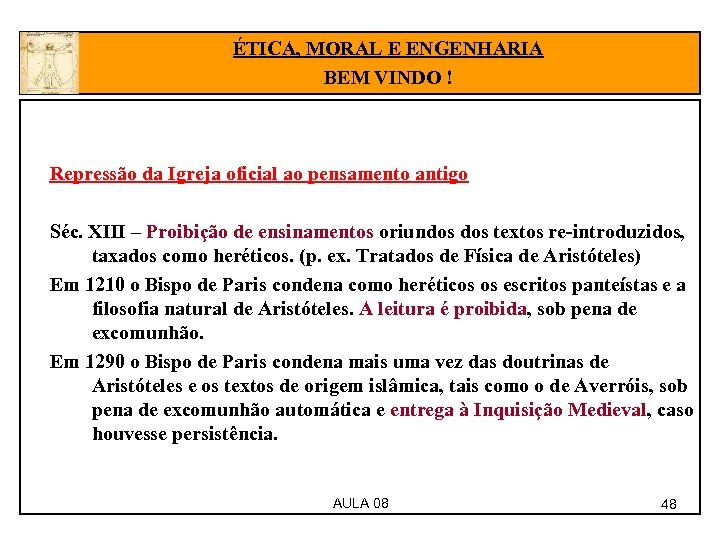 ÉTICA, MORAL E ENGENHARIA BEM VINDO ! Repressão da Igreja oficial ao pensamento antigo