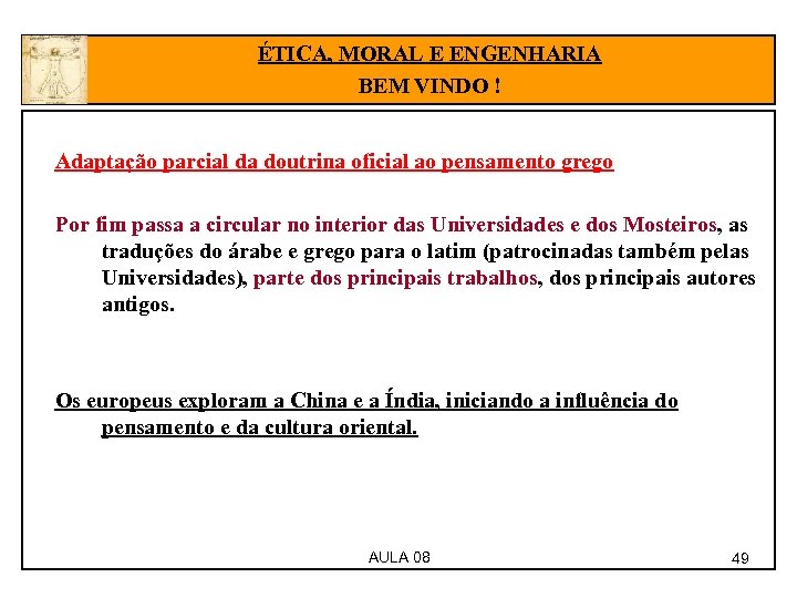 ÉTICA, MORAL E ENGENHARIA BEM VINDO ! Adaptação parcial da doutrina oficial ao pensamento