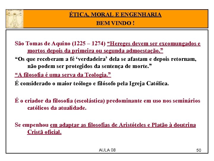 ÉTICA, MORAL E ENGENHARIA BEM VINDO ! São Tomas de Aquino (1225 – 1274)