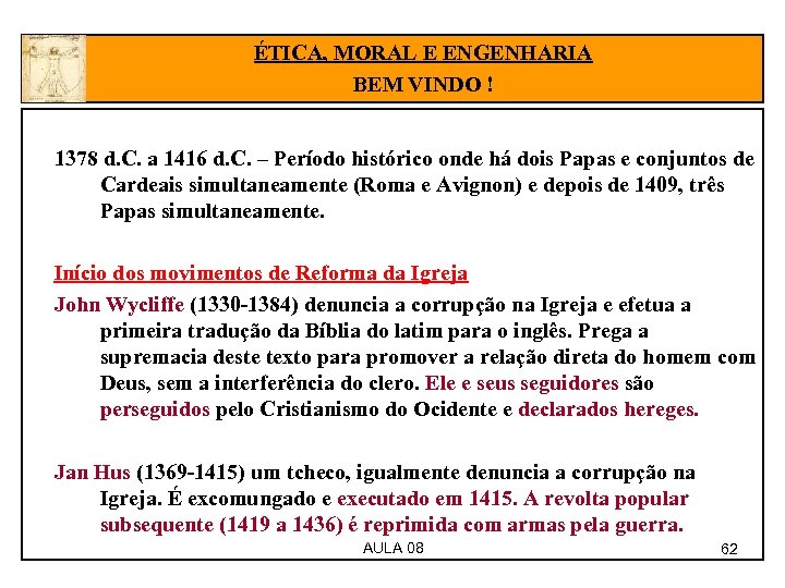 ÉTICA, MORAL E ENGENHARIA BEM VINDO ! 1378 d. C. a 1416 d. C.