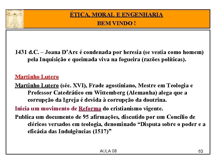 ÉTICA, MORAL E ENGENHARIA BEM VINDO ! 1431 d. C. – Joana D’Arc é