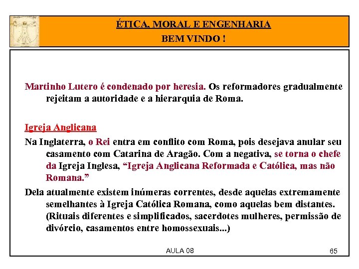 ÉTICA, MORAL E ENGENHARIA BEM VINDO ! Martinho Lutero é condenado por heresia. Os