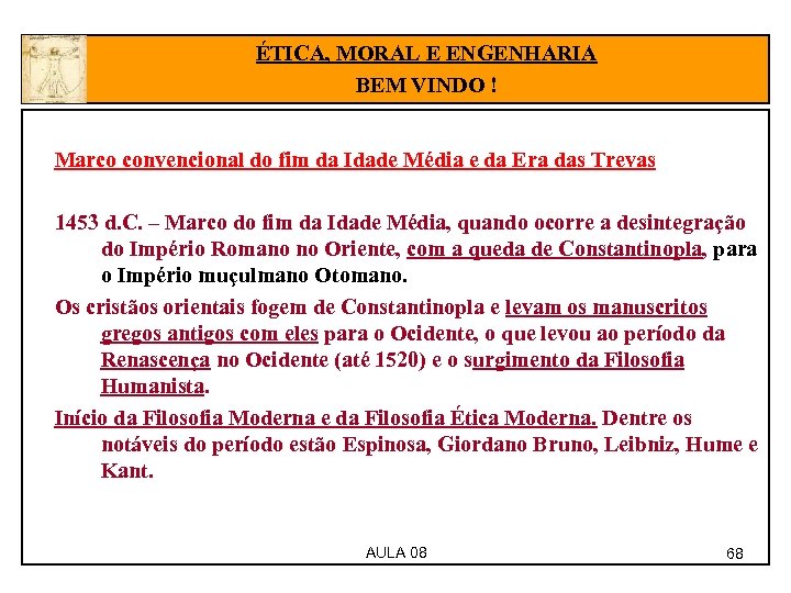 ÉTICA, MORAL E ENGENHARIA BEM VINDO ! Marco convencional do fim da Idade Média