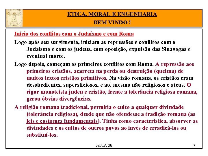 ÉTICA, MORAL E ENGENHARIA BEM VINDO ! Início dos conflitos com o Judaísmo e