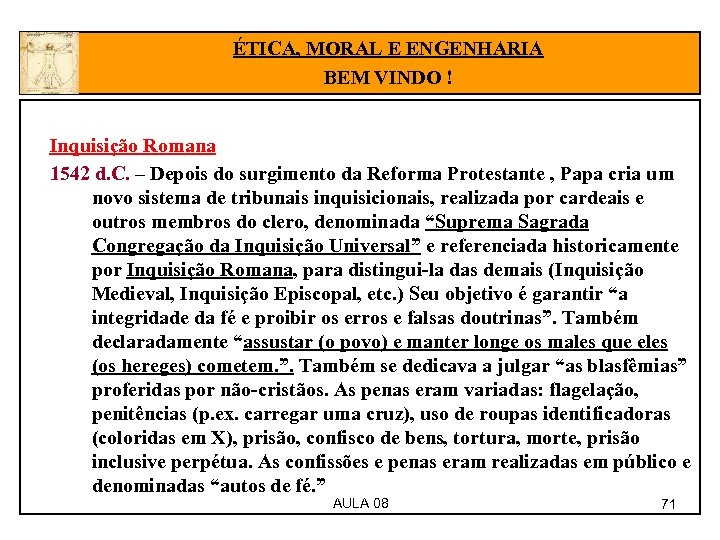 ÉTICA, MORAL E ENGENHARIA BEM VINDO ! Inquisição Romana 1542 d. C. – Depois