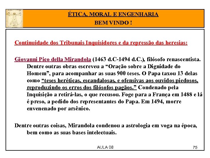 ÉTICA, MORAL E ENGENHARIA BEM VINDO ! Continuidade dos Tribunais Inquisidores e da repressão