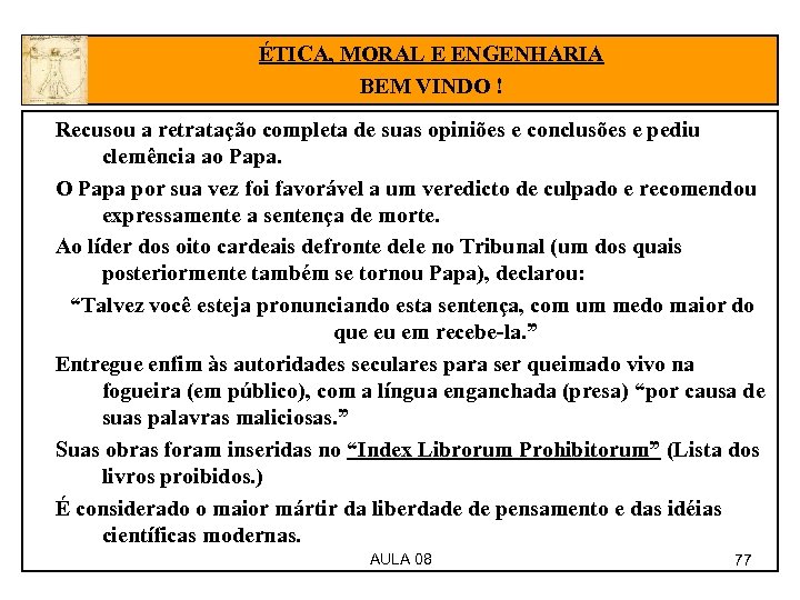 ÉTICA, MORAL E ENGENHARIA BEM VINDO ! Recusou a retratação completa de suas opiniões