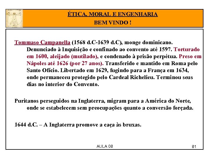 ÉTICA, MORAL E ENGENHARIA BEM VINDO ! Tommaso Campanella (1568 d. C-1639 d. C),