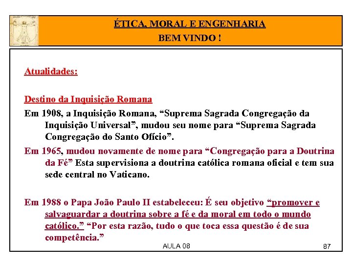 ÉTICA, MORAL E ENGENHARIA BEM VINDO ! Atualidades: Destino da Inquisição Romana Em 1908,