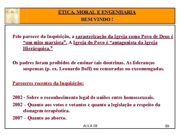 ÉTICA, MORAL E ENGENHARIA BEM VINDO ! Pelo parecer da Inquisição, a caracterização da