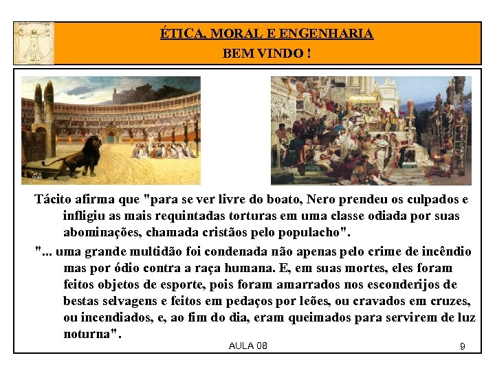 ÉTICA, MORAL E ENGENHARIA BEM VINDO ! Tácito afirma que "para se ver livre