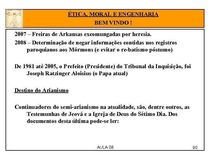 ÉTICA, MORAL E ENGENHARIA BEM VINDO ! 2007 – Freiras de Arkansas excomungadas por
