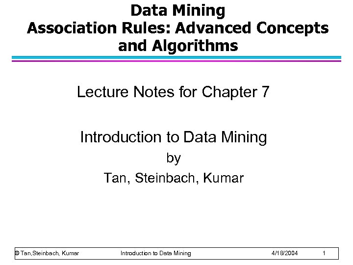 Data Mining Association Rules: Advanced Concepts and Algorithms Lecture Notes for Chapter 7 Introduction