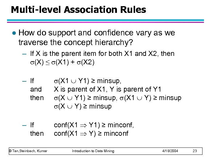 Multi-level Association Rules l How do support and confidence vary as we traverse the