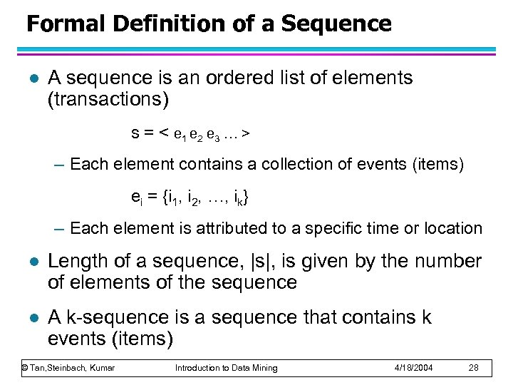 Formal Definition of a Sequence l A sequence is an ordered list of elements