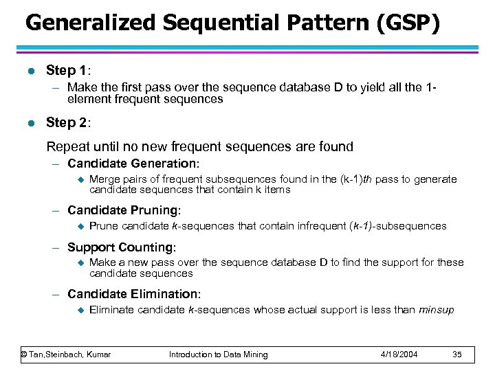 Generalized Sequential Pattern (GSP) l Step 1: – Make the first pass over the