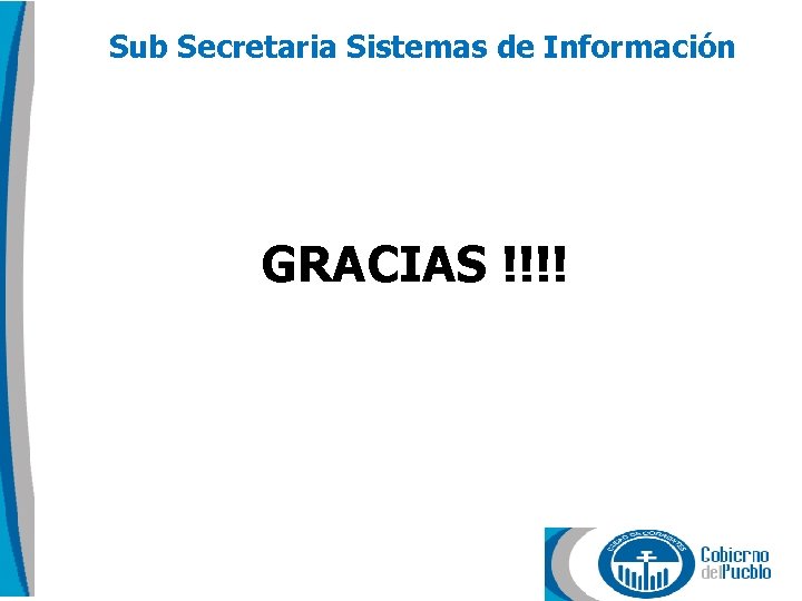 Sub Secretaria Sistemas de Información GRACIAS !!!! 