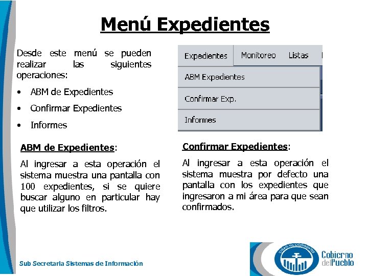 Menú Expedientes Desde este menú se pueden realizar las siguientes operaciones: • ABM de