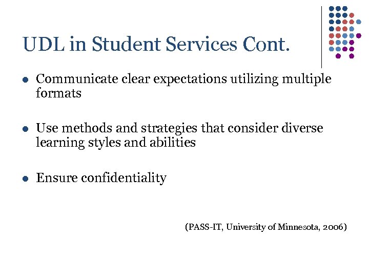 UDL in Student Services Cont. l Communicate clear expectations utilizing multiple formats l Use