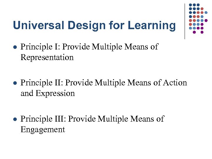 Universal Design for Learning l Principle I: Provide Multiple Means of Representation l Principle
