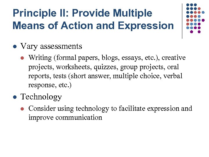 Principle II: Provide Multiple Means of Action and Expression l Vary assessments l l