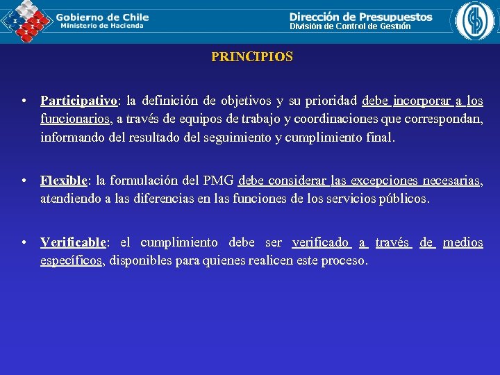PRINCIPIOS • Participativo: la definición de objetivos y su prioridad debe incorporar a los