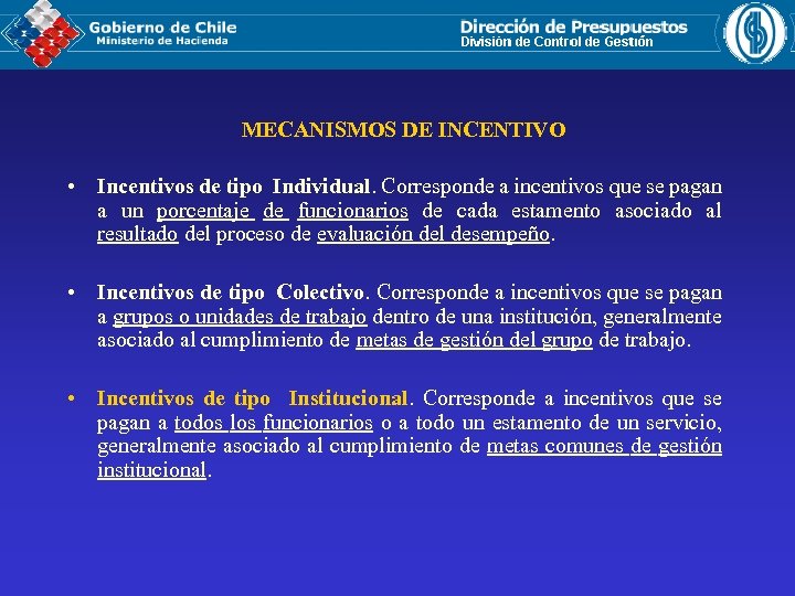 MECANISMOS DE INCENTIVO • Incentivos de tipo Individual. Corresponde a incentivos que se pagan