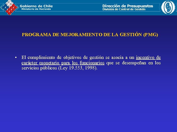PROGRAMA DE MEJORAMIENTO DE LA GESTIÓN (PMG) • El cumplimiento de objetivos de gestión