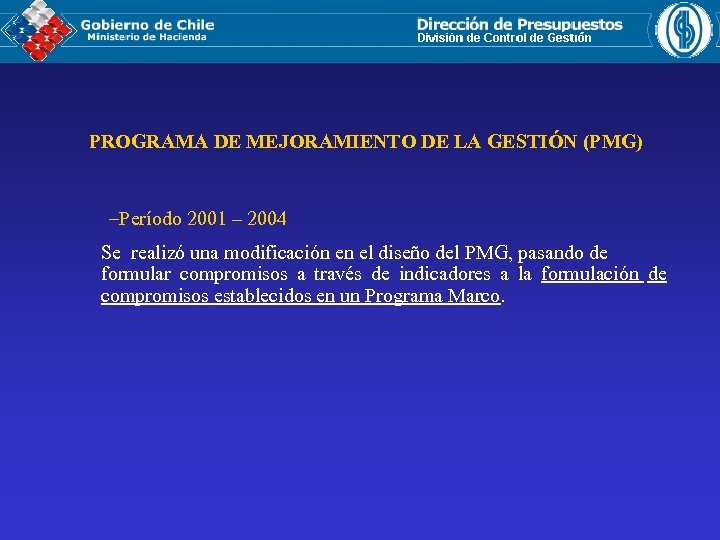 PROGRAMA DE MEJORAMIENTO DE LA GESTIÓN (PMG) –Período 2001 – 2004 Se realizó una