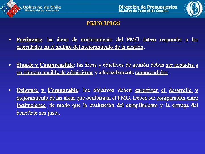 PRINCIPIOS • Pertinente: las áreas de mejoramiento del PMG deben responder a las prioridades