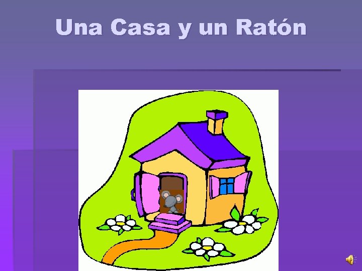 Una Casa y un Ratón 