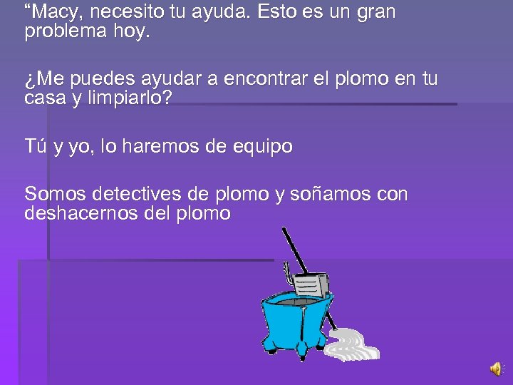 “Macy, necesito tu ayuda. Esto es un gran problema hoy. ¿Me puedes ayudar a