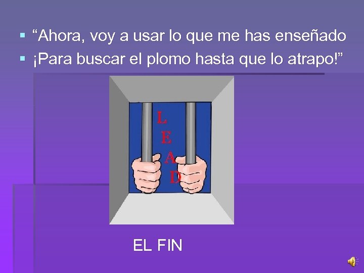 § “Ahora, voy a usar lo que me has enseñado § ¡Para buscar el