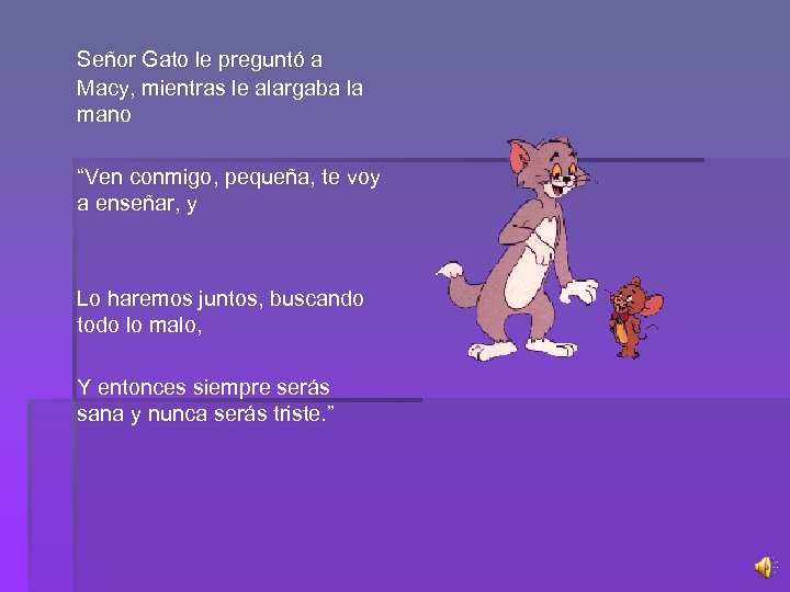 Señor Gato le preguntó a Macy, mientras le alargaba la mano “Ven conmigo, pequeña,