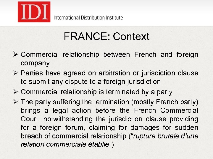 FRANCE: Context Ø Commercial relationship between French and foreign company Ø Parties have agreed