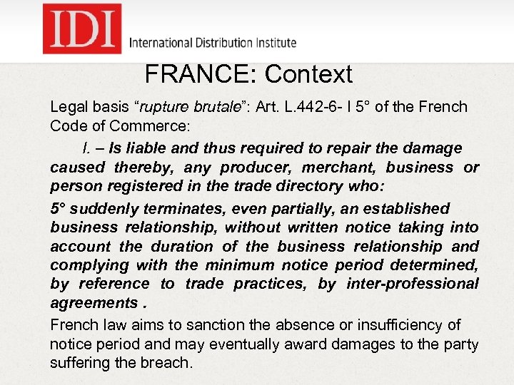 FRANCE: Context Legal basis “rupture brutale”: Art. L. 442 -6 - I 5° of