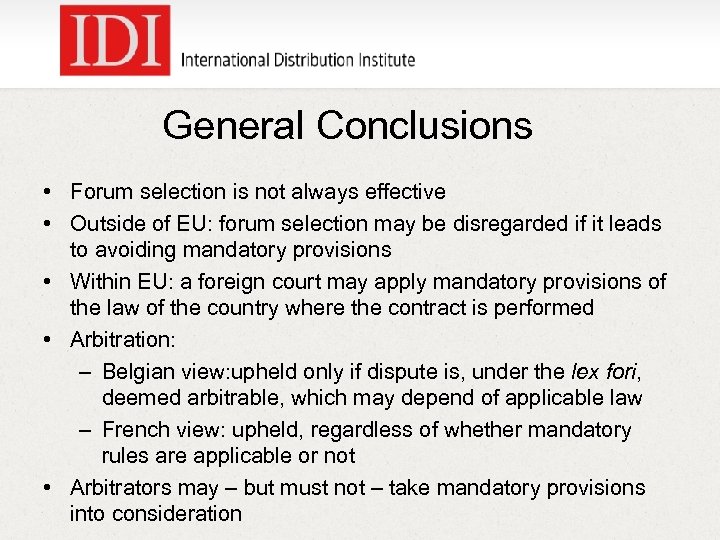 General Conclusions • Forum selection is not always effective • Outside of EU: forum