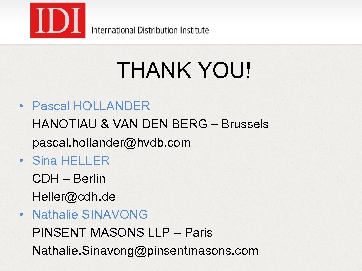 THANK YOU! • Pascal HOLLANDER HANOTIAU & VAN DEN BERG – Brussels pascal. hollander@hvdb.