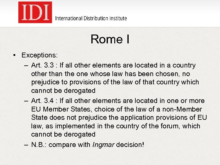 Rome I • Exceptions: – Art. 3. 3 : If all other elements are