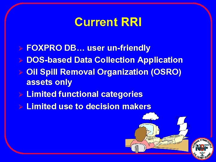 Current RRI Ø Ø Ø FOXPRO DB… user un-friendly DOS-based Data Collection Application Oil