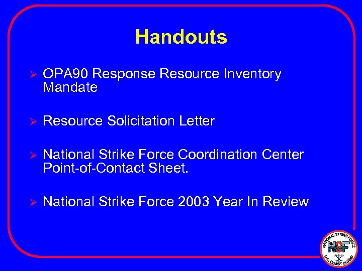 Handouts Ø OPA 90 Response Resource Inventory Mandate Ø Resource Solicitation Letter Ø National