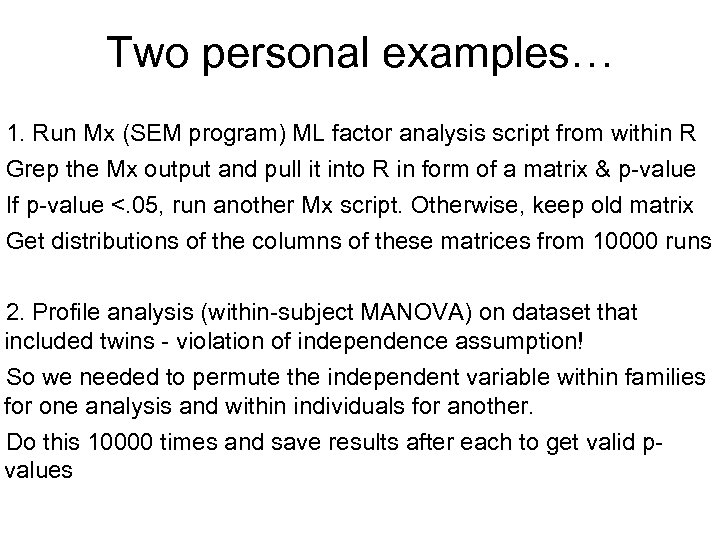 Two personal examples… 1. Run Mx (SEM program) ML factor analysis script from within