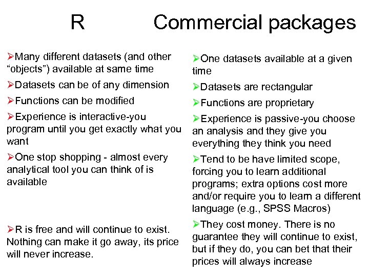 R Commercial packages ØMany different datasets (and other “objects”) available at same time ØOne