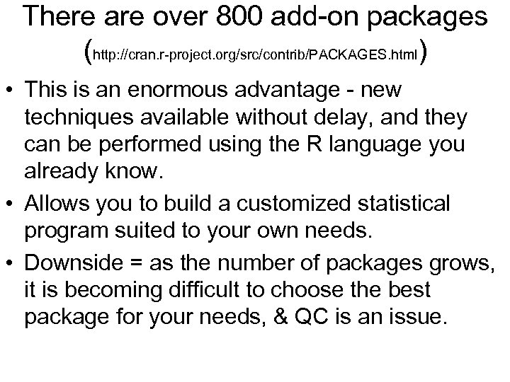 There are over 800 add-on packages (http: //cran. r-project. org/src/contrib/PACKAGES. html) • This is