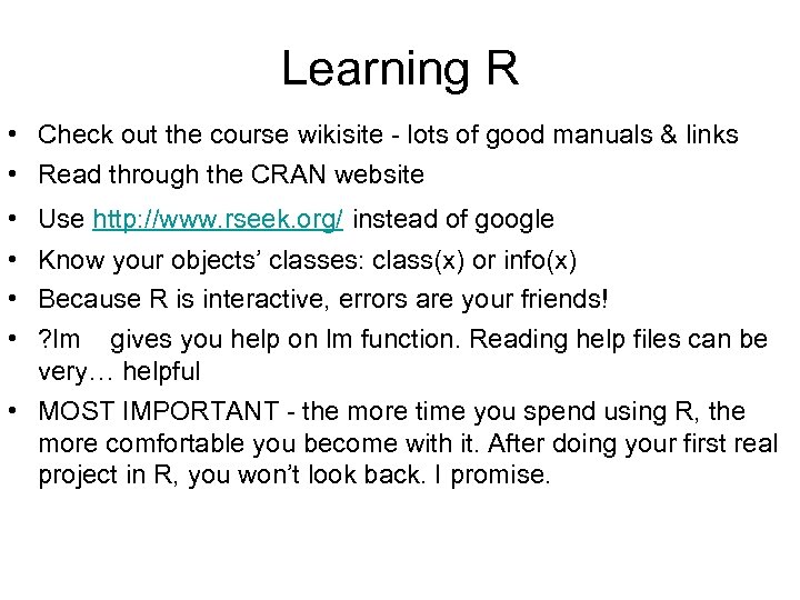 Learning R • Check out the course wikisite - lots of good manuals &