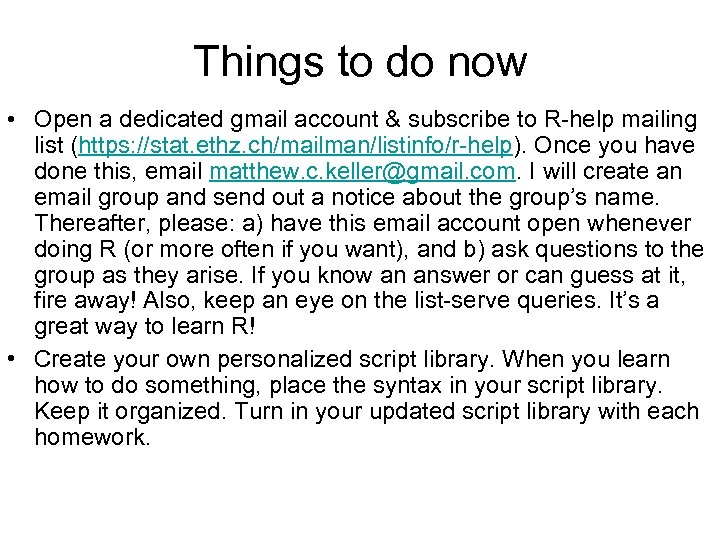 Things to do now • Open a dedicated gmail account & subscribe to R-help