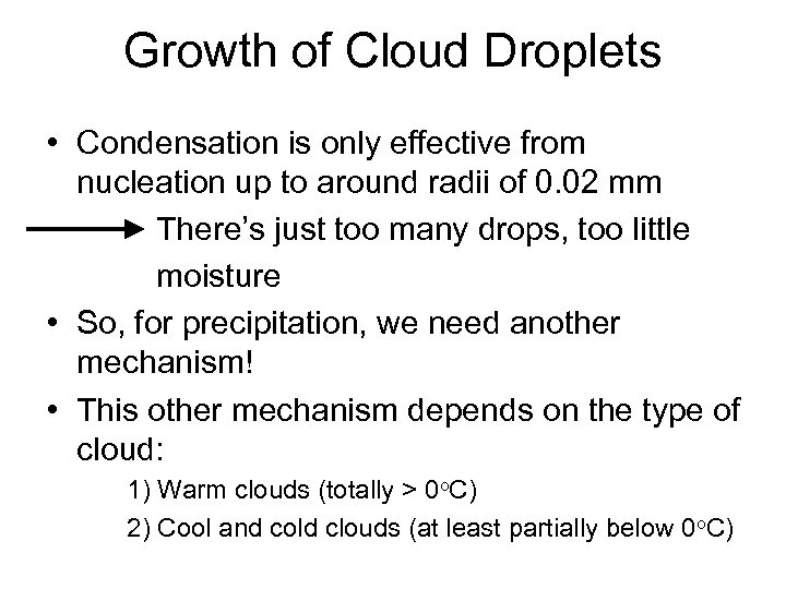 Growth of Cloud Droplets • Condensation is only effective from nucleation up to around