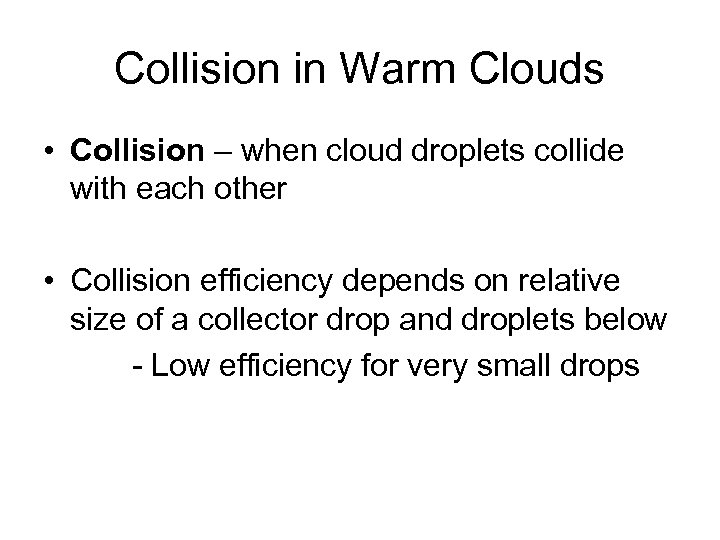 Collision in Warm Clouds • Collision – when cloud droplets collide with each other